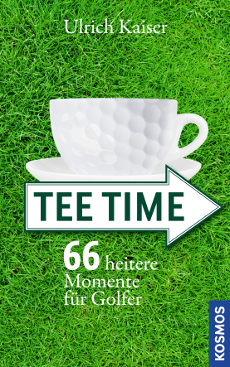  Tee Time - Ulrich Kaiser 66 heitere Momente für Golfer